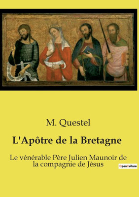 L'ApÃ´tre de la Bretagne: Le vÃ©nÃ©rable PÃ¨re Julien Maunoir de la compagnie de JÃ©sus