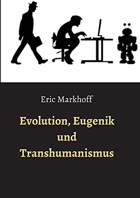 Evolution, Eugenik Und Transhumanismus (German Edition)