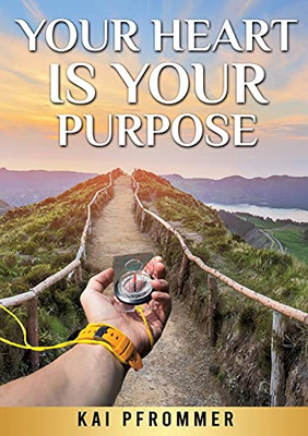 Your Heart Is Your Purpose