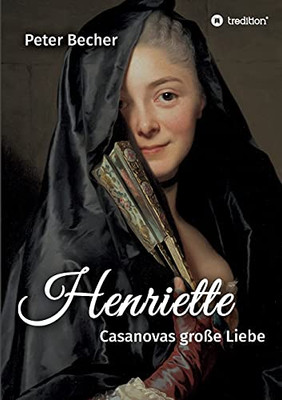 Henriette: Casanovas Gro??e Liebe (German Edition) - Paperback