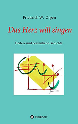 Das Herz Will Singen: Heitere Und Besinnliche Gedichte (German Edition) - Hardcover