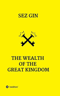 The Wealth Of The Great Kingdom - Hardcover