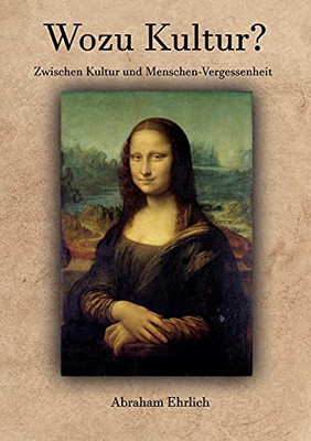 Wozu Kultur?: Zwischen Kultur Und Menschen-Vergessenheit (German Edition) - Paperback