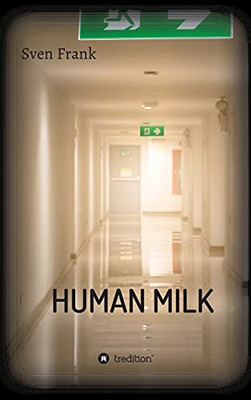 Human Milk - An Almost True Story - Hardcover