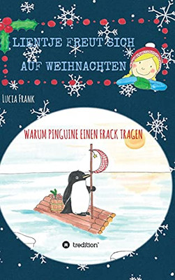 Lientje Freut Sich Auf Weihnachten: Warum Pinguine Einen Frack Tragen (German Edition) - Hardcover