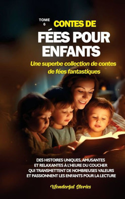 Contes de fées pour enfants Une superbe collection de contes de fées fantastiques. (Tome 6): Des histoires uniques, amusantes et relaxantes à l'heure