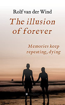 The Illusion Of Forever: Nothing Is Ever As Simple As It Seems - Hardcover