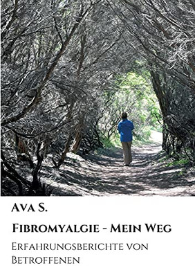 Fibromyalgie - Mein Weg: Erfahrungsberichte Von Betroffenen (German Edition) - Paperback