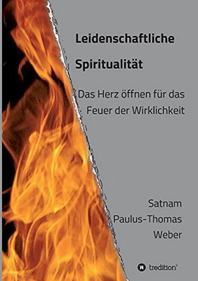 Leidenschaftliche Spiritualit?Ñt: Das Herz ??Ffnen F??R Das Feuer Der Wirklichkeit (German Edition) - Paperback