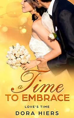 A Time to Embrace (Love's Time)