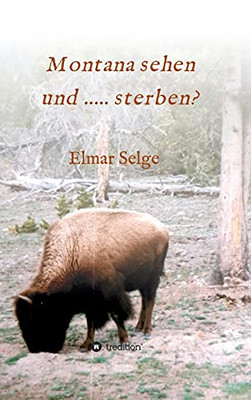 Montana Sehen Und ...... Sterben? (German Edition) - Hardcover