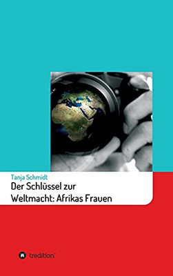 Der Schl??Ssel Zur Weltmacht: Afrikas Frauen (German Edition) - Hardcover