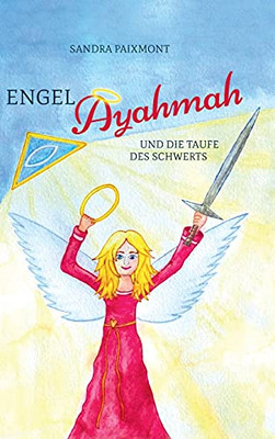 Engel Ayahmah: Und Die Taufe Des Schwerts (German Edition) - Hardcover