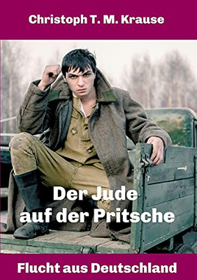 Der Jude Auf Der Pritsche: Flucht Aus Deutschland (German Edition) - Paperback