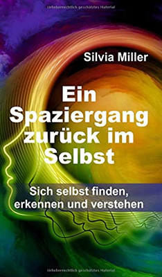Ein Spaziergang Zur??Ck Im Selbst: Sich Selbst Finden, Erkennen Und Verstehen (German Edition) - Hardcover