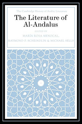 The Literature Of Al-Andalus (The Cambridge History Of Arabic Literature)