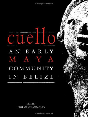 Cuello: An Early Maya Community In Belize