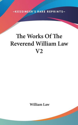 The Works Of The Reverend William Law V2