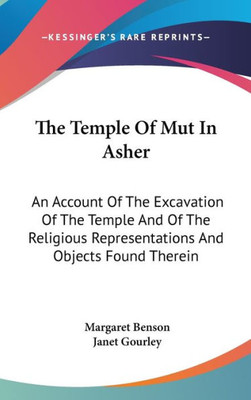 The Temple Of Mut In Asher: An Account Of The Excavation Of The Temple And Of The Religious Representations And Objects Found Therein