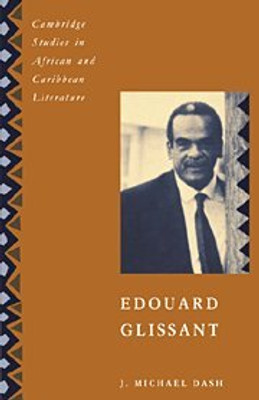 Edouard Glissant (Cambridge Studies In African And Caribbean Literature, Series Number 3)