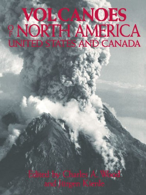 Volcanoes Of North America: United States And Canada