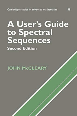 A User'S Guide To Spectral Sequences (Cambridge Studies In Advanced Mathematics)