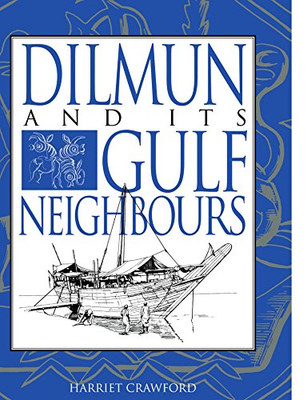 Dilmun And Its Gulf Neighbours