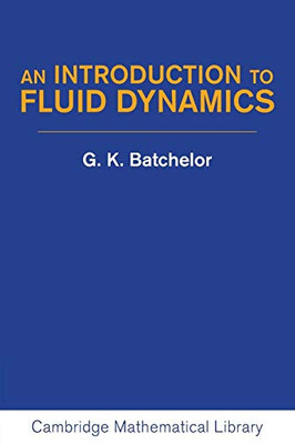 An Introduction To Fluid Dynamics (Cambridge Mathematical Library)
