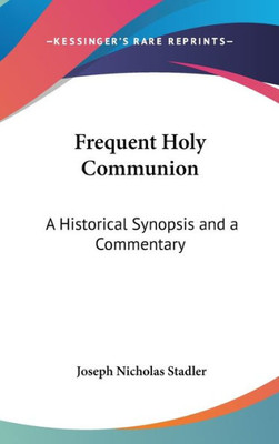 Frequent Holy Communion: A Historical Synopsis and a Commentary