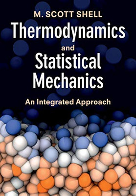 Thermodynamics And Statistical Mechanics: An Integrated Approach (Cambridge Series In Chemical Engineering)