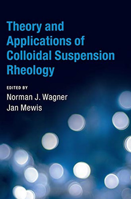 Theory And Applications Of Colloidal Suspension Rheology (Cambridge Series In Chemical Engineering)