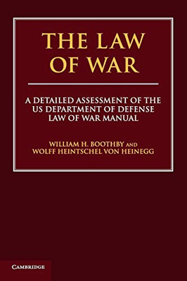 The Law Of War: A Detailed Assessment Of The Us Department Of Defense Law Of War Manual