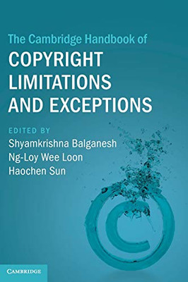 The Cambridge Handbook Of Copyright Limitations And Exceptions (Cambridge Law Handbooks)