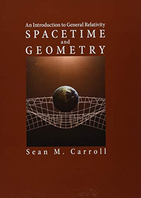 Spacetime And Geometry: An Introduction To General Relativity