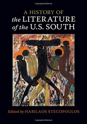 A History Of The Literature Of The U.S. South: Volume 1
