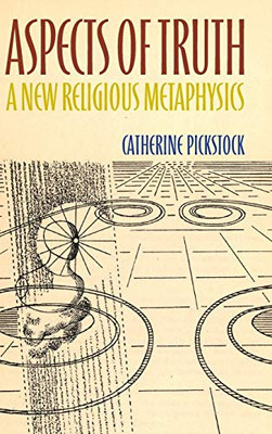 Aspects Of Truth: A New Religious Metaphysics