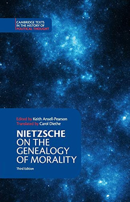 Nietzsche: On The Genealogy Of Morality And Other Writings (Cambridge Texts In The History Of Political Thought)