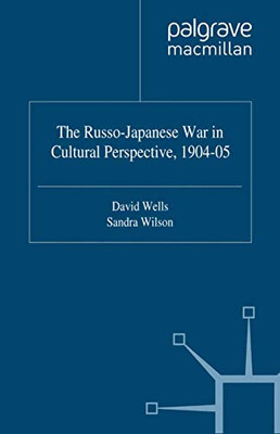 The Russo-Japanese War In Cultural Perspective, 1904?çô05