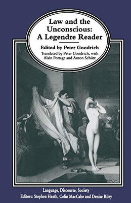 Law And The Unconscious: A Legendre Reader (Language, Discourse, Society)
