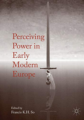 Perceiving Power In Early Modern Europe