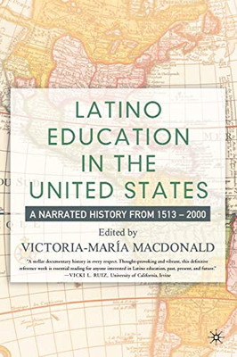 Latino Education In The United States: A Narrated History From 1513?çô2000