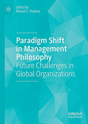 Paradigm Shift In Management Philosophy: Future Challenges In Global Organizations