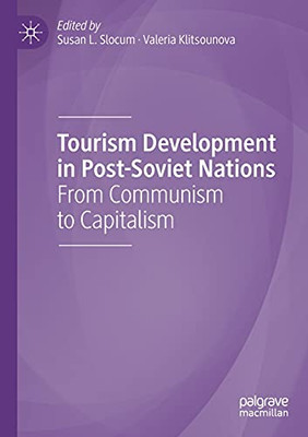 Tourism Development In Post-Soviet Nations: From Communism To Capitalism