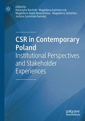 Csr In Contemporary Poland: Institutional Perspectives And Stakeholder Experiences