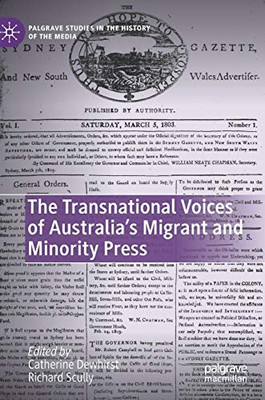The Transnational Voices Of Australia’S Migrant And Minority Press (Palgrave Studies In The History Of The Media)