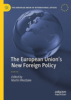 The European Union’S New Foreign Policy (The European Union In International Affairs)