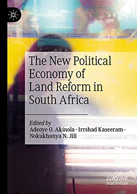 The New Political Economy Of Land Reform In South Africa