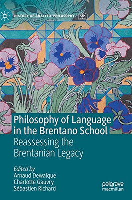 Philosophy Of Language In The Brentano School: Reassessing The Brentanian Legacy (History Of Analytic Philosophy)