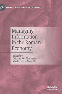 Managing Information In The Roman Economy (Palgrave Studies In Ancient Economies)