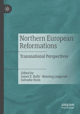 Northern European Reformations: Transnational Perspectives